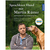 Sprachkurs Hund mit Martin Rütter: Körpersprache und Kommunikation