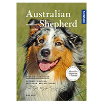 Australian Shepherd: Auswahl, Haltung, Erziehung, Beschäftigung (Praxiswissen Hund)